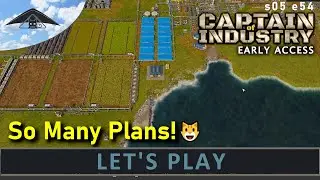 Plans, Plans, Plans!  Let's Play Captain of Industry s05 e54