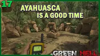 More Ayahuasca - the Jungle is Fun? | Green Hell Ep. 17