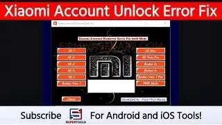 Xiaomi Account Unlock Error Fix - Best Xiaomi Account Error Fix Tool | Super Tools