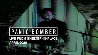 Panic Bomber - Live from Shelter-In-Place Live, April 2020