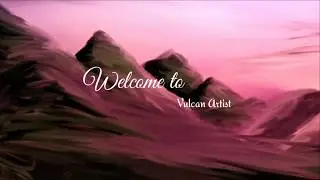 ARTIST VULCAN WELCOMES YOU TO TO THE WORLD OF PURE ART