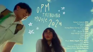 OPM Trending Music 2024