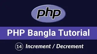 PHP Bangla Tutorial | Beginner to Advanced | Increment Decrement Operators
