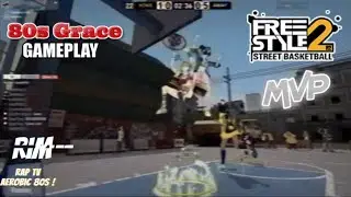 [RIM] Aerobic 80s Grace ! FINALLY MVP ! Freestyle 2 Street Basketball