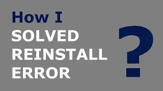 How I Solved Software Reinstall Error