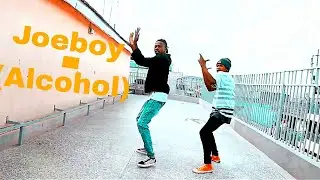 Joeboy - Sip (Alcohol) Dance choreography by king xheba ft prince yago