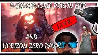 Phasmophobia Prison Map & Horizon Zero Dawn Stream