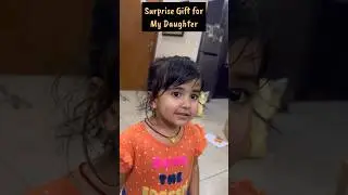 Surprise Gift for my Daughter 