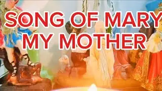 Song to My Mother Mary💞🌹🌺