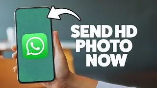 How To Send An HD Picture On WhatsApp 2025 (iPhone & Android)