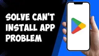 How To Solve Can't Install App Problem On Play store (2025)