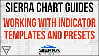 Sierra Chart Guides - Working With Indicator Templates and Presets