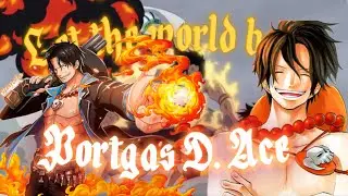 One Piece “Portgas D. Ace”『Edit/AMV』Let The World Burn