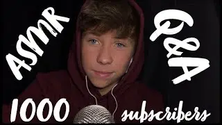 ASMR 1000 Subscriber Q&A