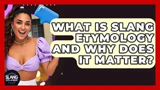 What Is Slang Etymology And Why Does It Matter? - SlangXplained