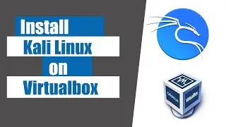 How to Install Kali Linux on Virtualbox