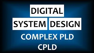 Complex Programmable Logic Device | Digital System Design