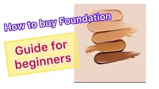 How to buy Foundation|| Guide for beginners || Easy tips