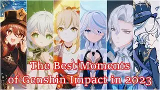 [GMV] The Most Memorable Scenes from Genshin Impact 2023