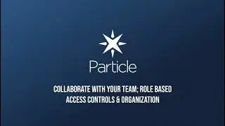 Particle 101 - Getting started with Team Access Controls