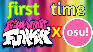 first time playing osu and fnf