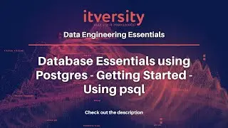 Database Essentials Postgres - Getting Started - Using psql to interact with Postgresql using CLI