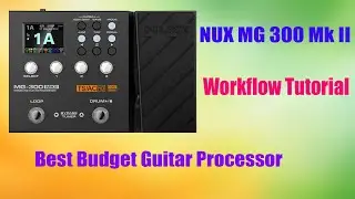 Nux Mg300 Mk II Guitar Processor Workflow Tutorial | Nux Tutorial |