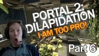 Blind Playthrough: Portal 2 - Dilapidation - Part 6