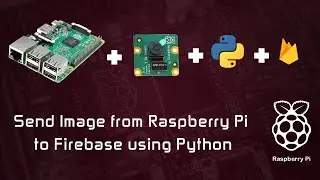 Send Image from Raspberry Pi to Firebase Storage using Python