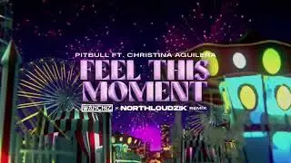 Pitbull ft. Christina Aguilera - Feel This Moment (WANCHIZ x Northloudzik Remix)