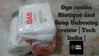 Oyo rooms Biotique and Soap Unboxing review | Tech India |