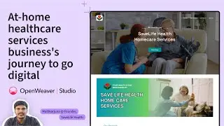 At-home healthcare services business's journey to go digital with Open Weaver Studio.