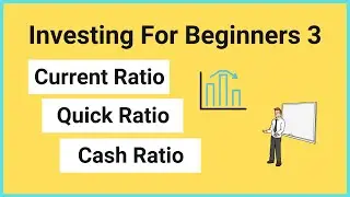 Investing For Beginners 3: Current Ratio vs Quick Ratio vs Cash Ratio