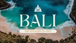 Bali Bliss  Top 10 Must Visit Spots