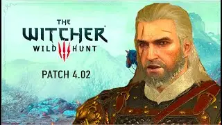 What is in Patch 4.02 of the Witcher 3: Wild Hunt's Next-Gen Update?