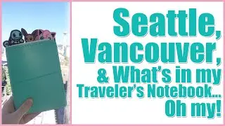 Seattle, Vancouver, & What's in my Traveler's Notebok... OH MY! : Plan It Planet