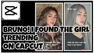 BRUNO! I FOUND THE GIRL TRENDING ON CAPCUT | CAPCUT TUTORIAL | CP Tutorial