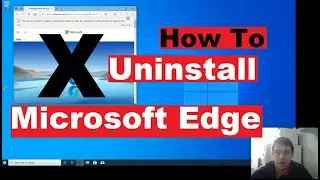 How to uninstall Microsoft Edge from windows 10.