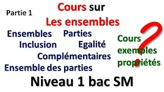 COURS SUR LES ENSEMBLES PARTIE 1 NIVEAU 1 BAC SCIENCE MATH