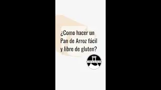 ¿Como hacer un Pan de Arroz fácil y sin gluten? 