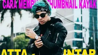 Cara membuat thumbnail seperti ATTA HALILINTAR