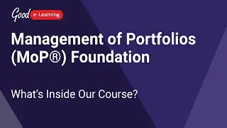 What's Covered in Our Management of Portfolios (MoP®) Foundation Course? Good e-Learning