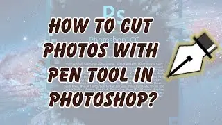 How to Cut Photos Using Pen tool in Photoshop