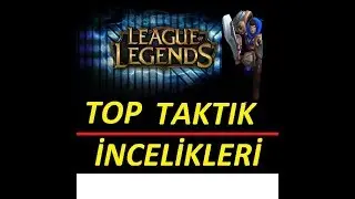 LoL ÜST KORİDOR REHBERİ   TOP TAKTİKLERİ - LEAGUE OF LEGENDS