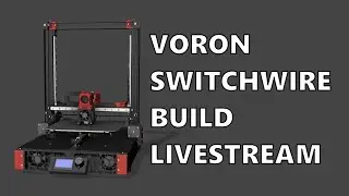 Voron Switchwire Build - Livestream Pt1 - Mechanicals