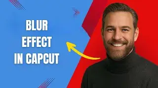 How to Use the Blur Effect in CapCut Fast and Easy!