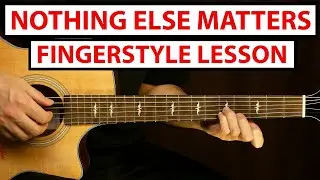 Metallica - Nothing Else Matters | Fingerstyle Guitar Lesson (Tutorial) How To Play Fingerstyle