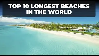 TOP 10 LONGEST BEACHES IN THE WORLD