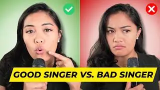 How To Be A Good Singer vs. Bad Singer