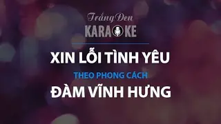 KARAOKE Xin Lỗi Tình Yêu - Đàm Vĩnh Hưng